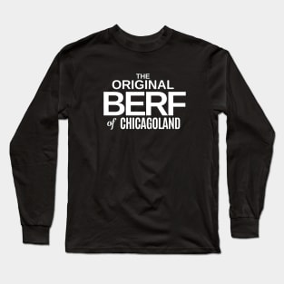 The Original BERF of Chicagoland Long Sleeve T-Shirt